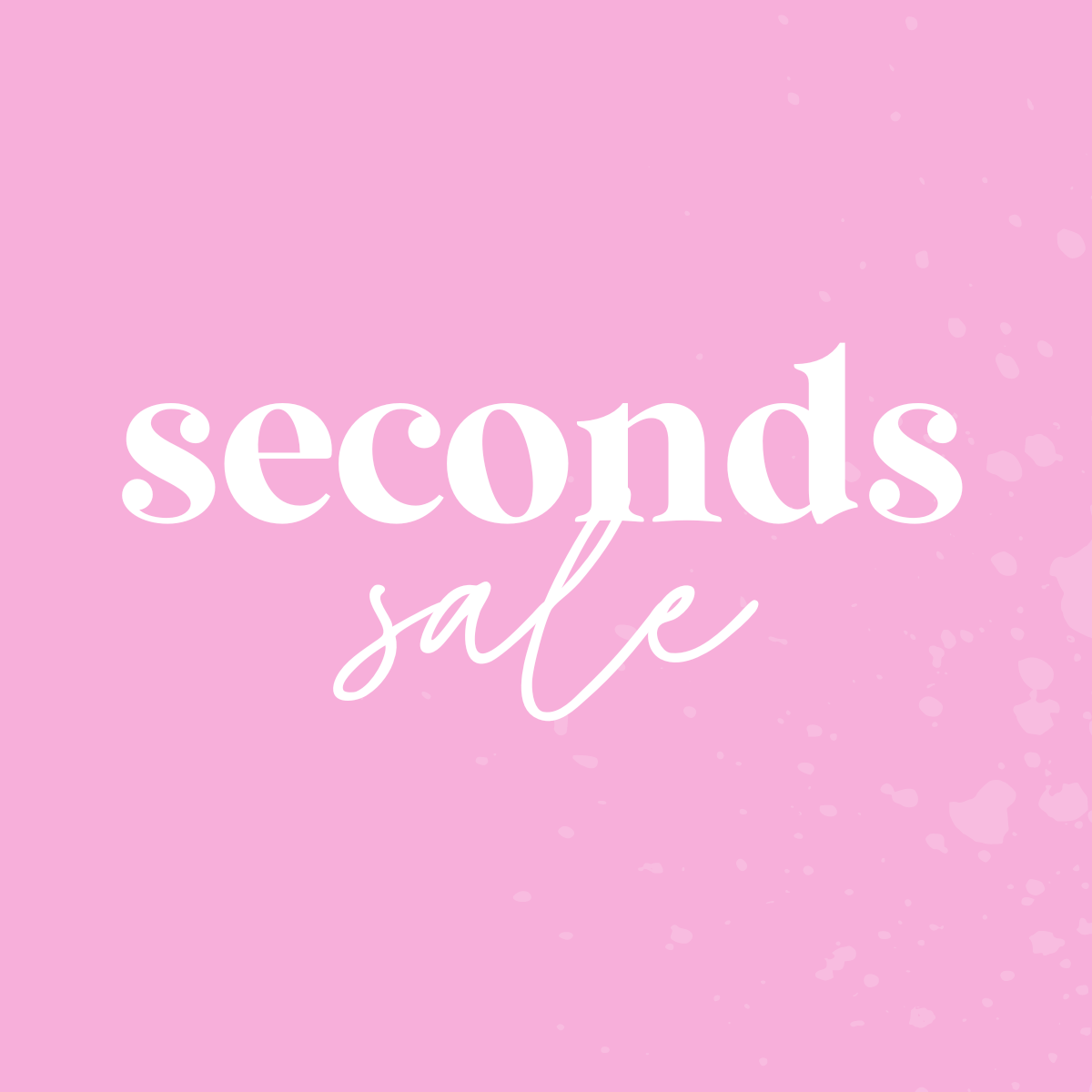 SECONDS SALE