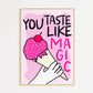 You Taste Like Magic Print