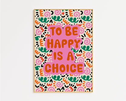 To Be Happy Is a Choice Print