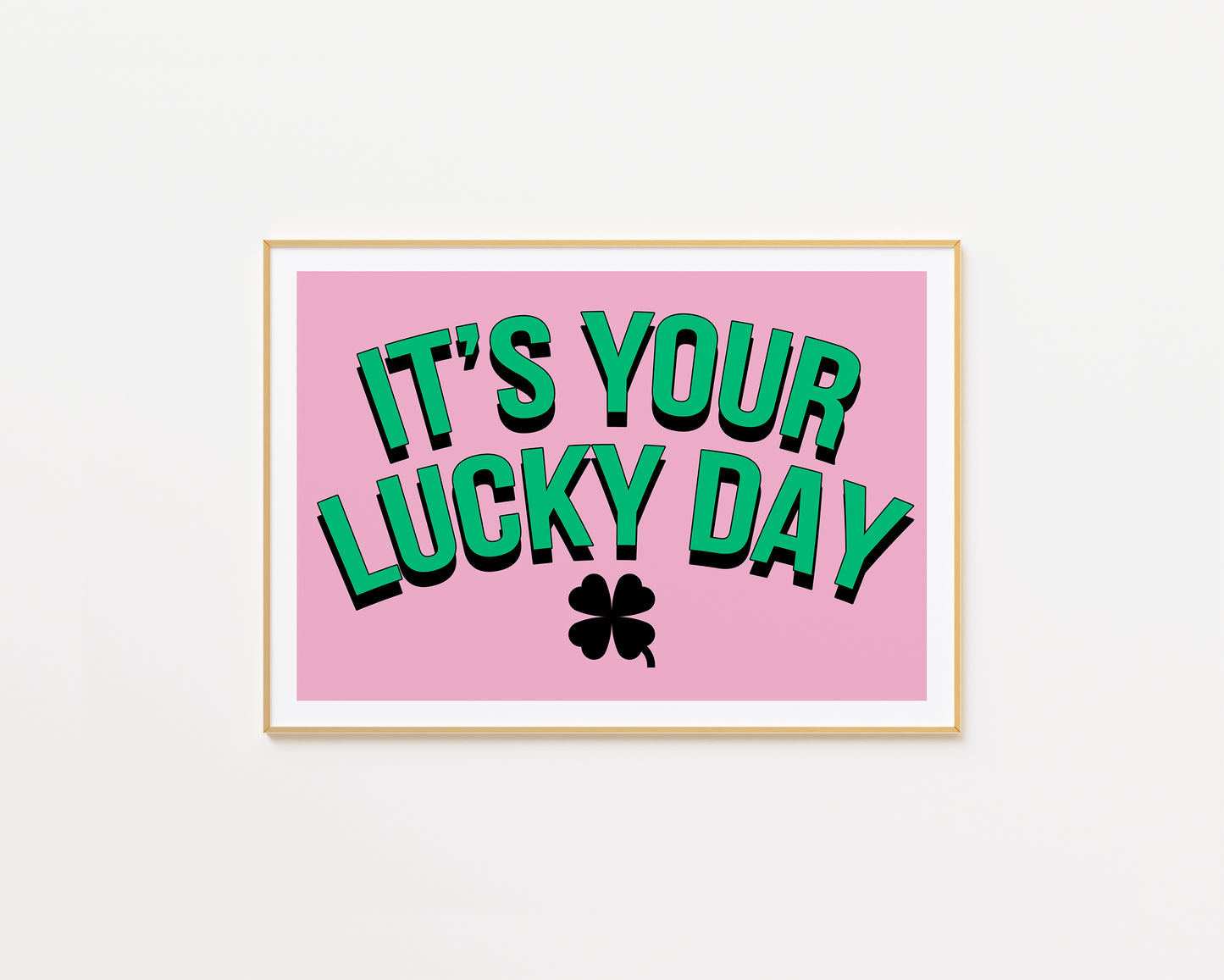 It's Your Lucky Day Print