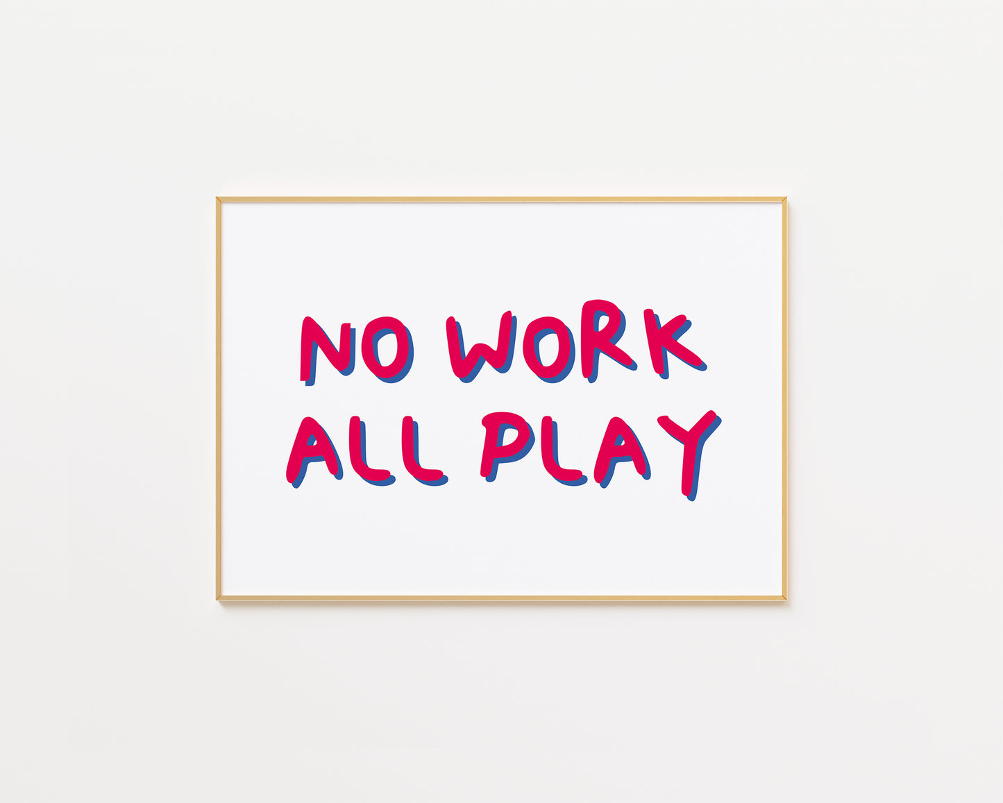 No Work All Play Print