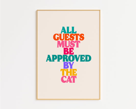 All Guests Must Be Approved By The Cat Print