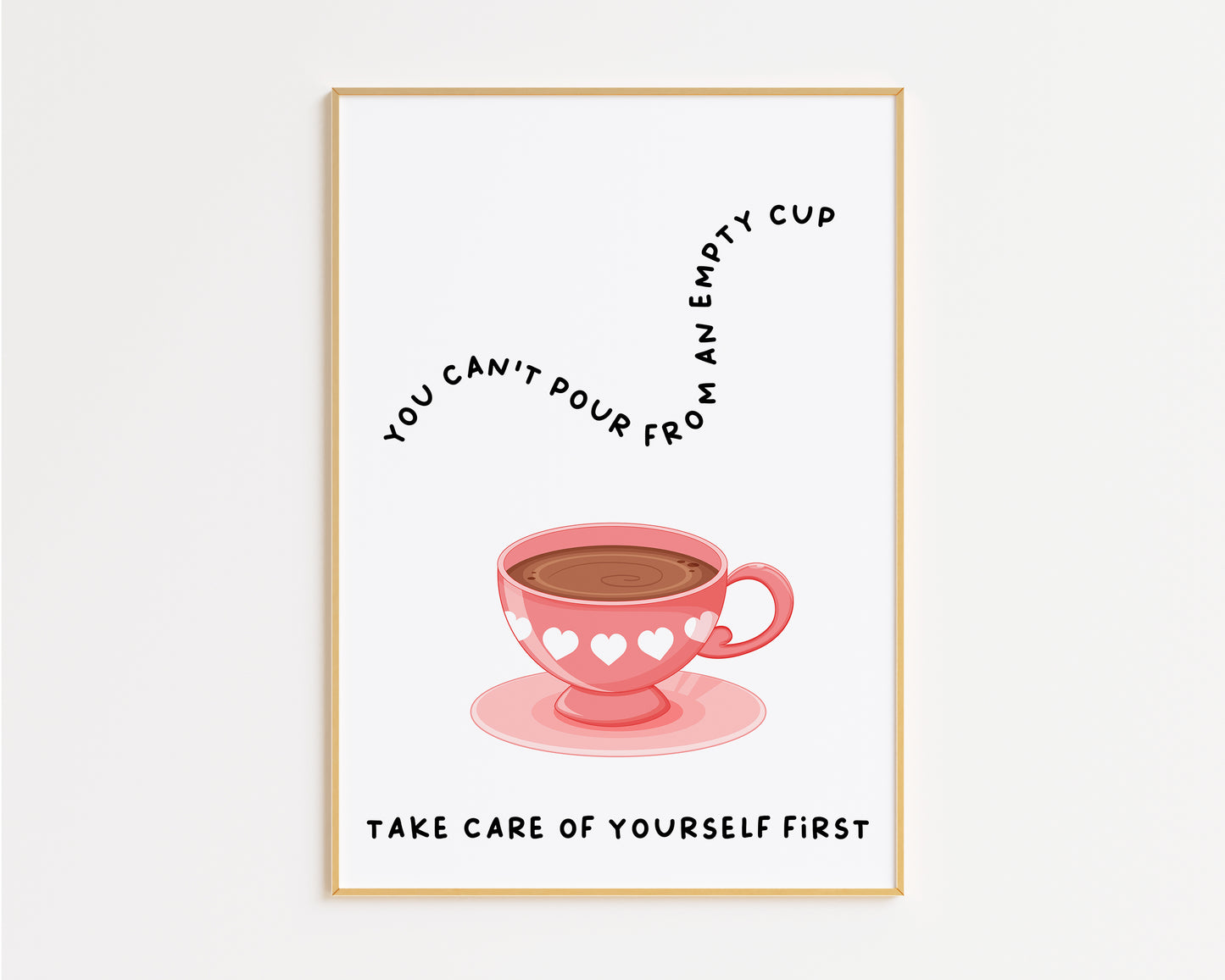 You Can't Pour From An Empty Cup Print
