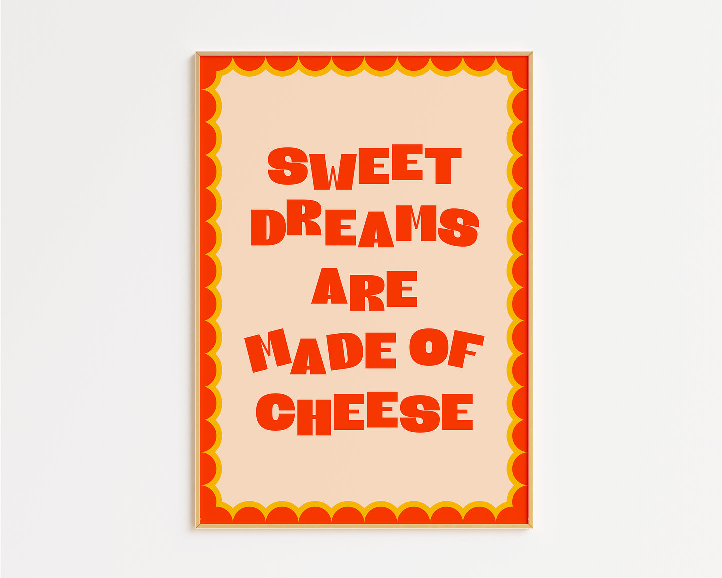 Sweet Dreams Are Made Of Cheese Print
