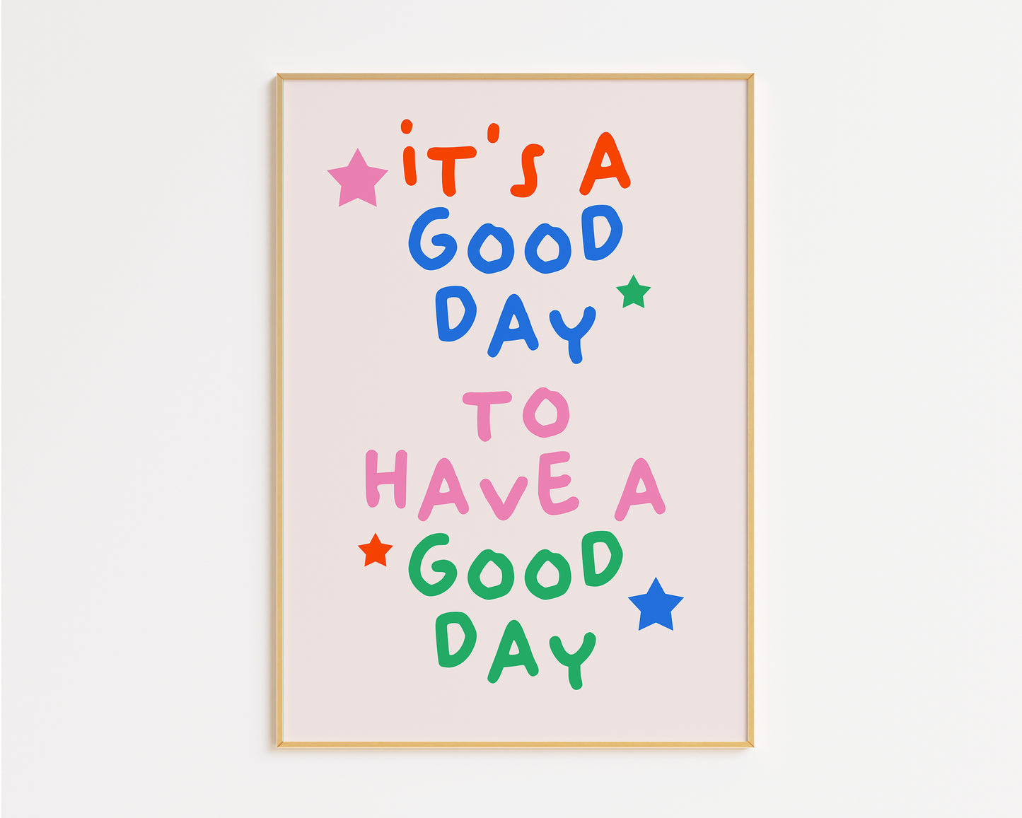 It's a Good Day To Have A Good Day Print
