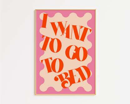 I Want To Go To Bed Print - in Pink