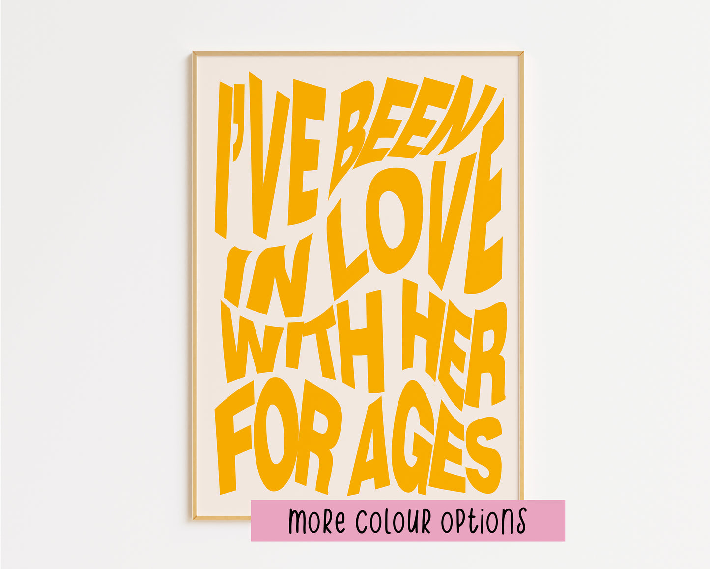 I've Been In Love With Her For Ages Print