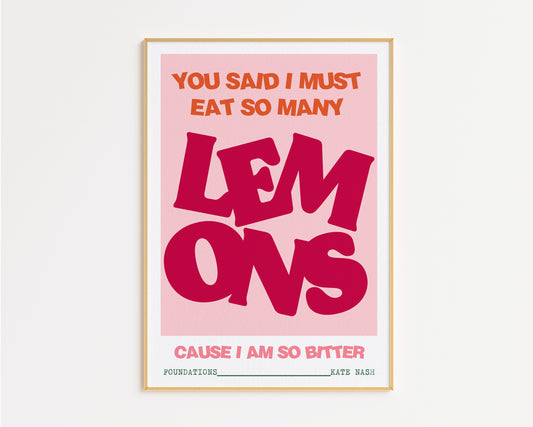 You Said I Must Eat So Many Lemons Foundations Print