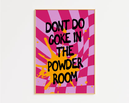 Don't Do Coke In The Powder Room Print