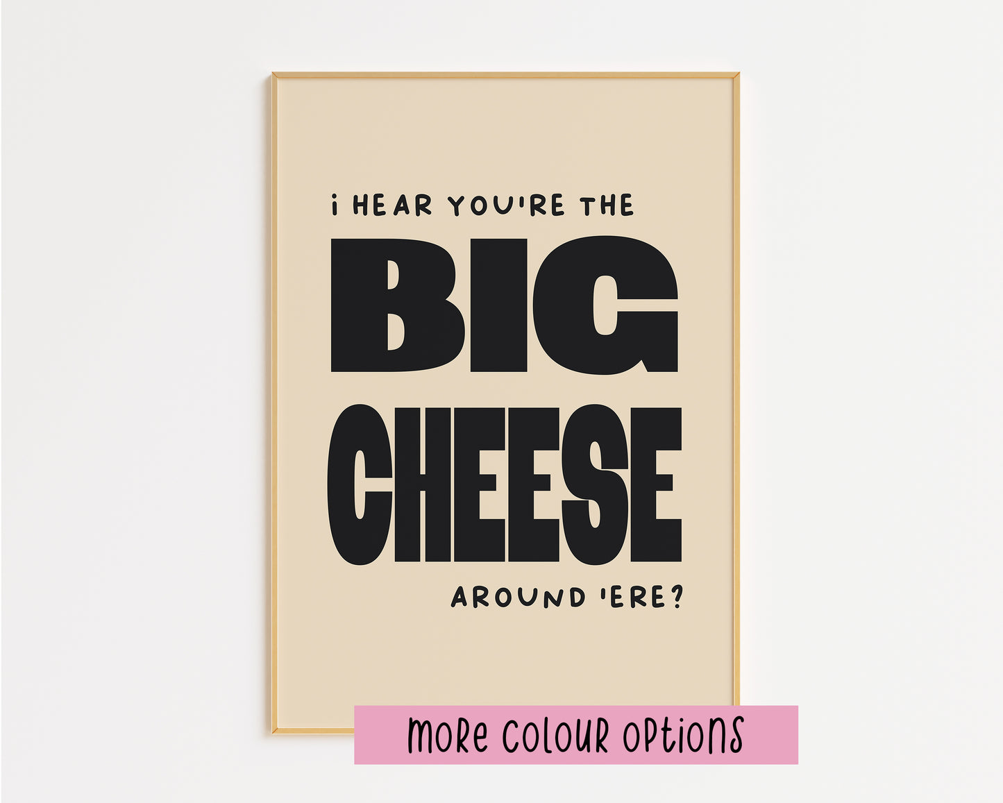 I Hear You're The Big Cheese Print