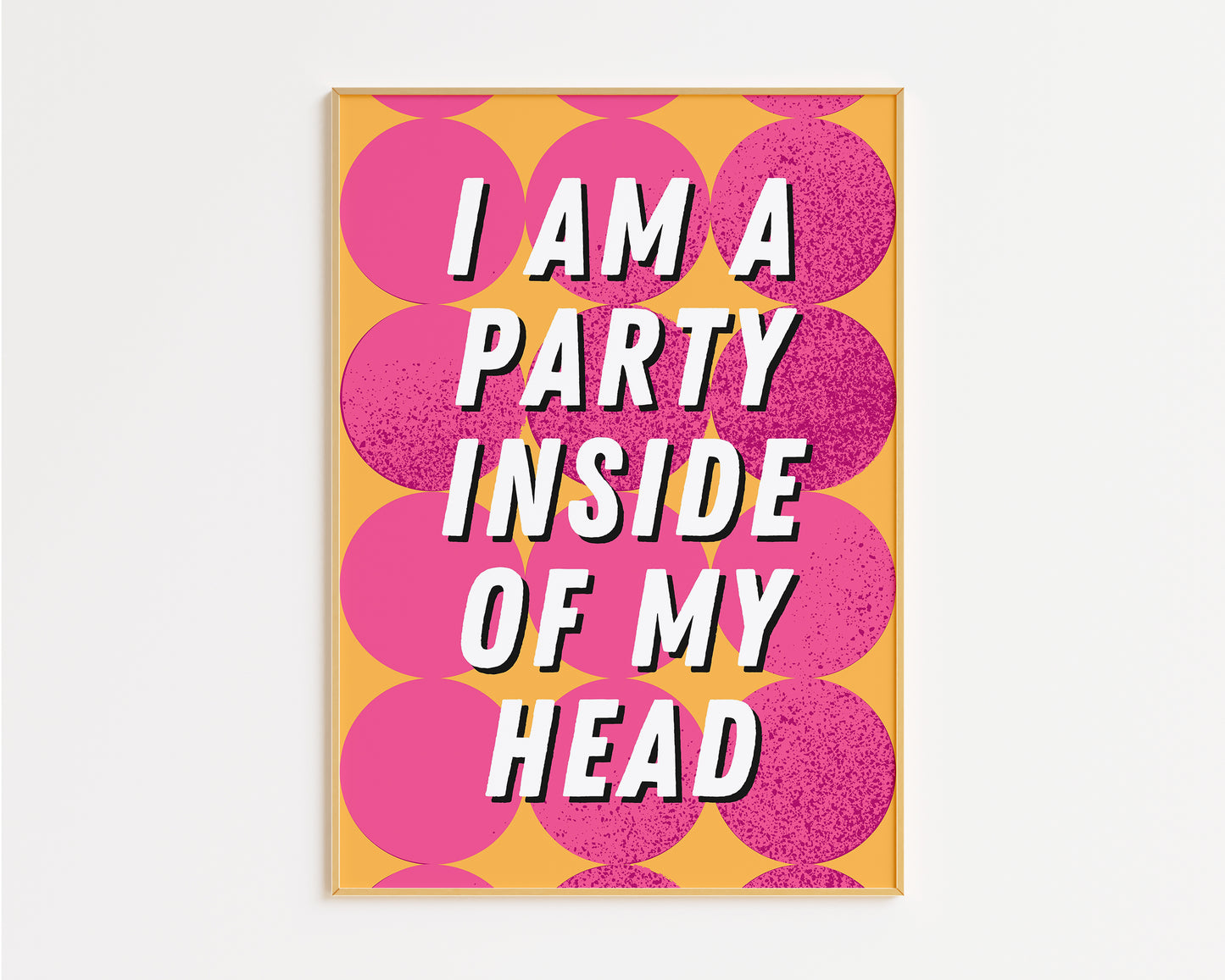 I Am a Party Inside Of My Head Print