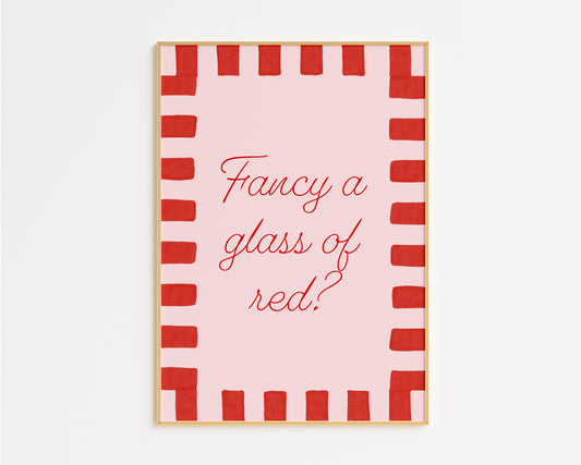 Fancy A Glass Of Red? Print