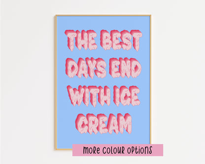 The Best Days End With Ice Cream Print