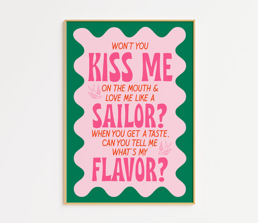 Kiss Me On The Mouth and Love Me Like A Sailor Print