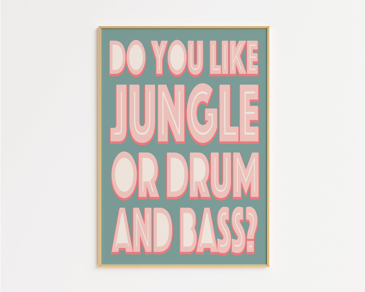 Do You Like Jungle Or Drum And Bass Print