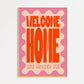 Welcome Home Print