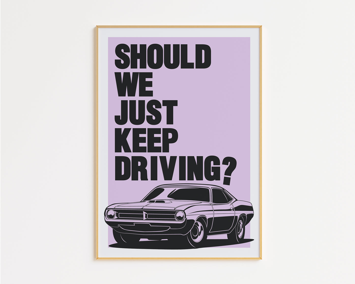 Just Keep Driving Print
