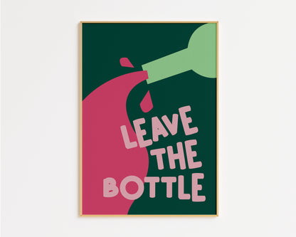 Leave The Bottle Print