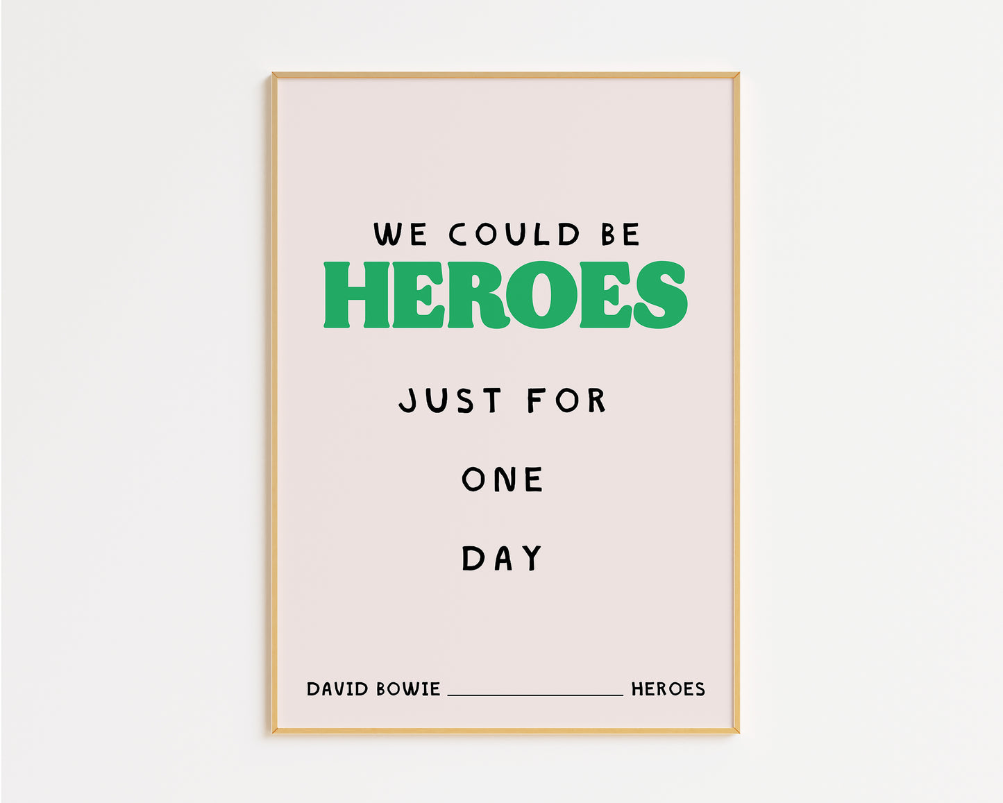 We Could Be Heroes Print