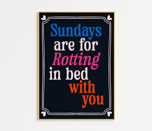 Sundays Are For Rotting In Bed With You Print