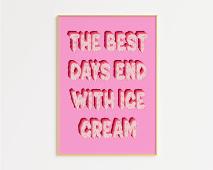 The Best Days End With Ice Cream Print