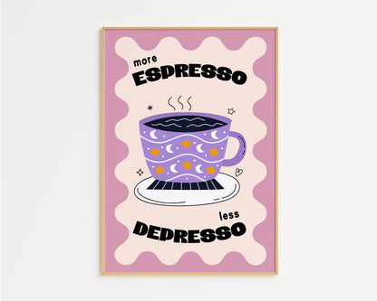 More Espresso Less Depresso Print