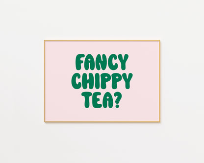 Fancy Chippy Tea Print