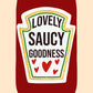 Lovely Saucy Goodness Print