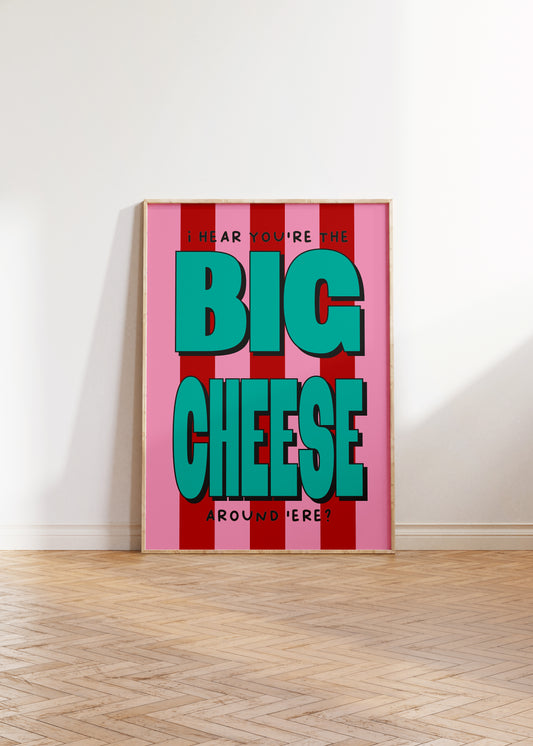 I Hear You're The Big Cheese Print