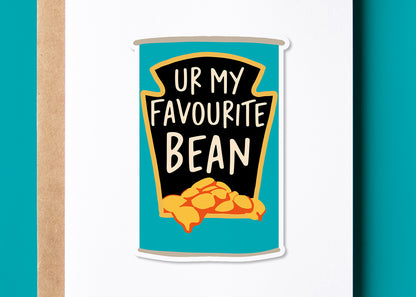 "Ur My Favourite Bean" Greeting Card