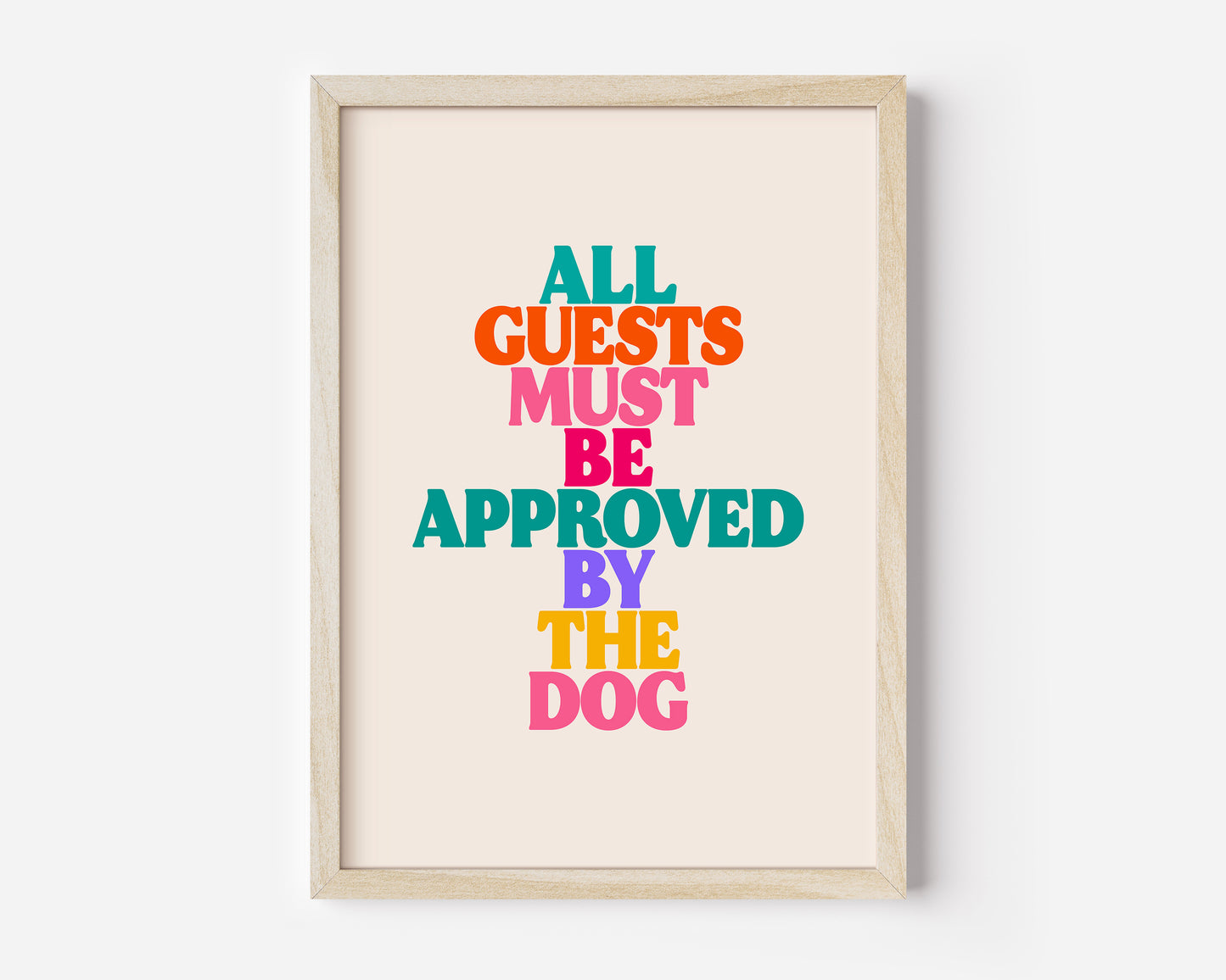 All Guests Must Be Approved By The Dog Print