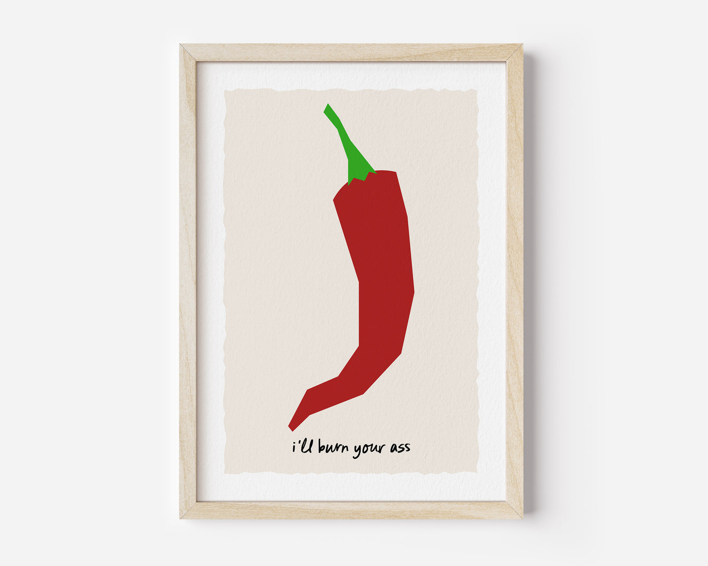 I'll Burn Your Ass Chilli Print