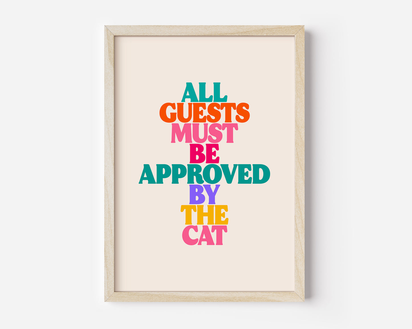 All Guests Must Be Approved By The Cat Print