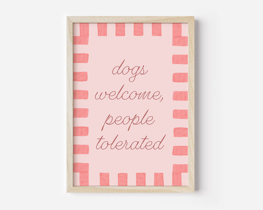 Dogs Welcome People Tolerated Print