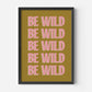 Be Wild Print