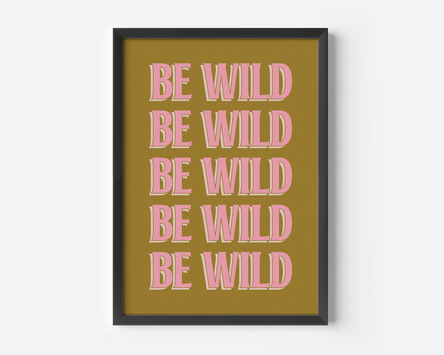 Be Wild Print