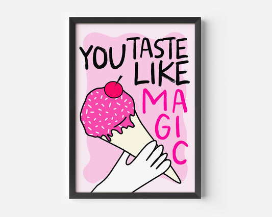 You Taste Like Magic Print