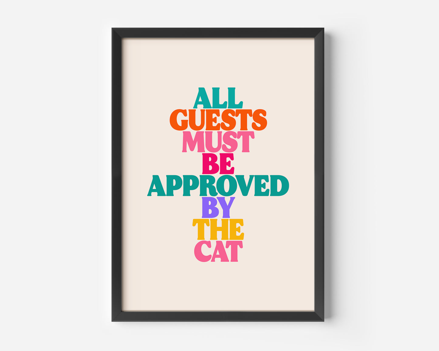 All Guests Must Be Approved By The Cat Print