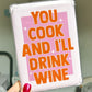 You Cook and I'll Drink Wine Kindle Insert