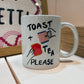 Toast and Tea Please Mug