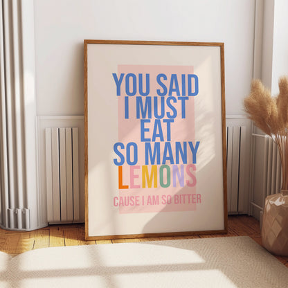 You Said I Must Eat So Many Lemons Print