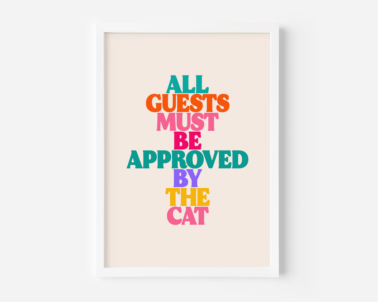 All Guests Must Be Approved By The Cat Print