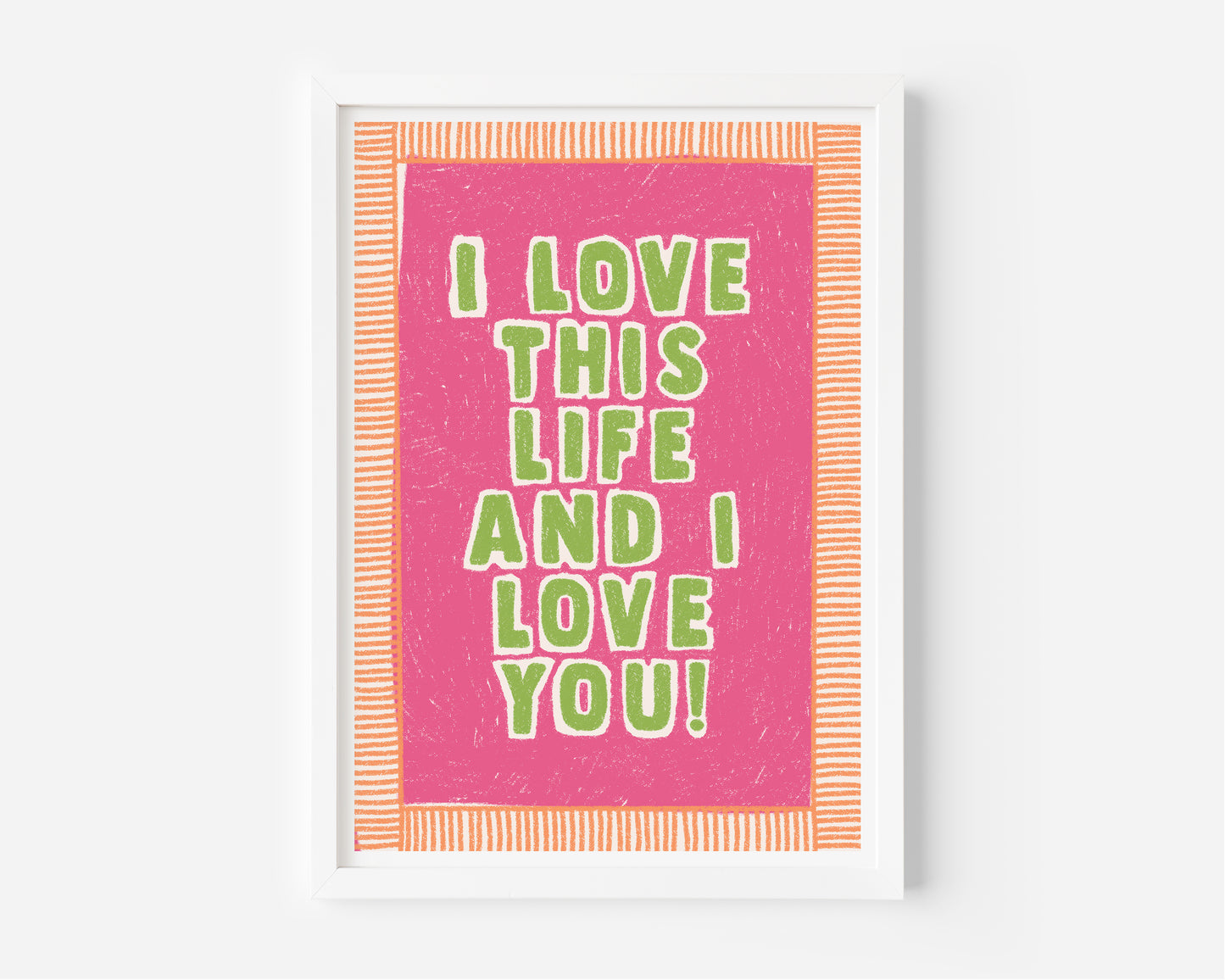 I Love This Life And I Love You Hand Drawn Print