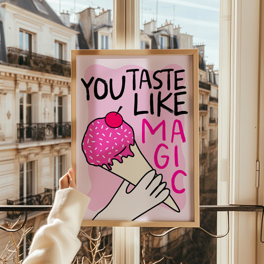 You Taste Like Magic Print