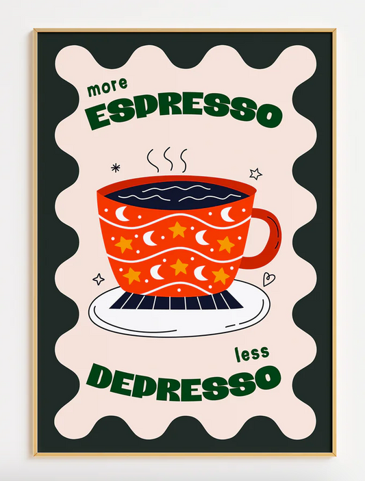 A3 MORE ESPRESSO LESS DEPRESSO - SECONDS