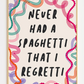 A3 NEVER HAD A SPAGHETTI THAT I REGRETTI - SECONDS