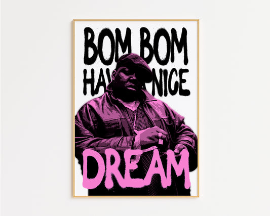 Bom Bom Have a Nice Dream Biggie Print