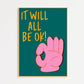 It Will All Be OK Print