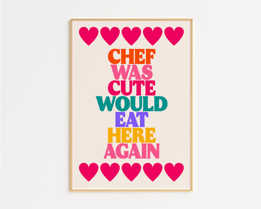 Chef Was Cute Would Eat Here Again Print - in Rainbow