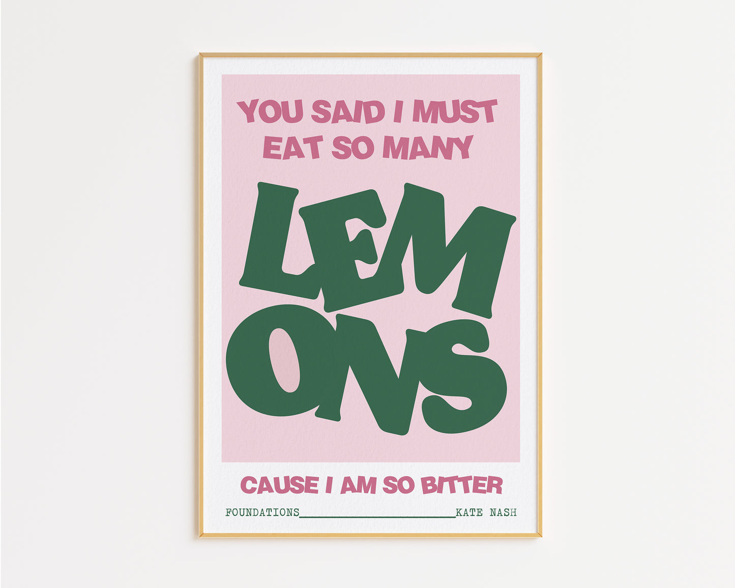 You Said I Must Eat So Many Lemons Foundations Print